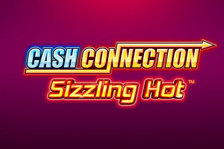 Cash Connection Sizzling Hot Cash Connection Sizzling Hot